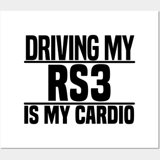 Driving my RS3 is my cardio Posters and Art